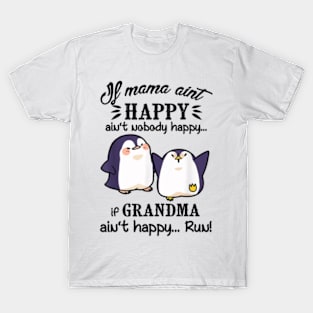 Mama Ain't Happy No Nobody Happy If Grandma Ain't Happy Run T-Shirt